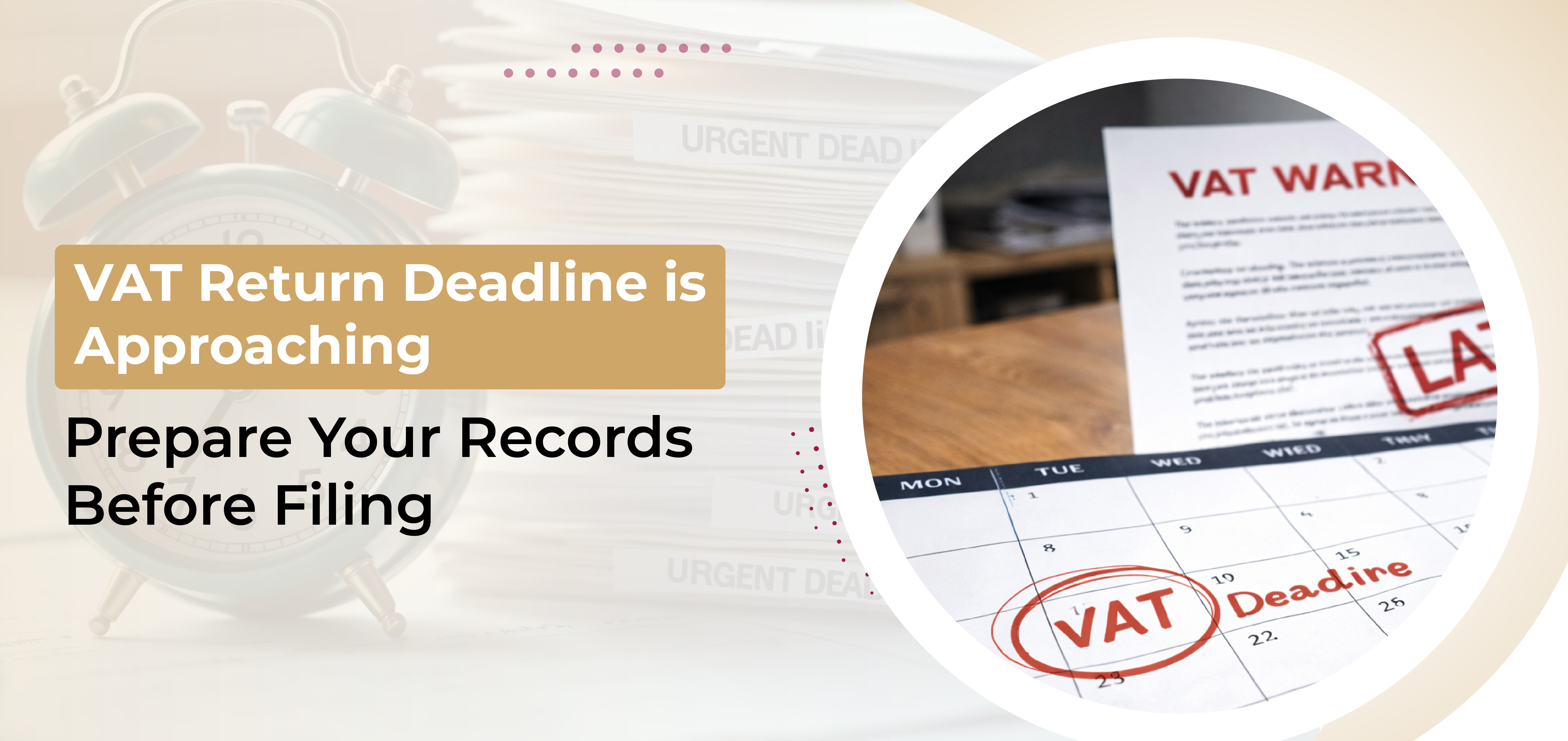 VAT Return Deadline is Approaching:  Prepare Your Records Before Filing